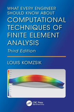 What Every Engineer Should Know About Computational Techniques of Finite Element Analysis - Komzsik, Louis (Siemens, Cypress, California, USA)