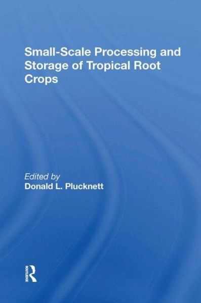 Smallscale Processing And Storage Of Tropical Root Crops Smallscale Processing And Storage Of Tropical Root Crops