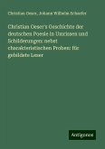 Christian Oeser's Geschichte der deutschen Poesie in Umrissen und Schilderungen: nebst charakteristischen Proben: für gebildete Leser Christian Oeser's Geschichte der deutschen Poesie in Umrissen und Schilderungen: nebst charakteristischen Proben: für gebildete Leser