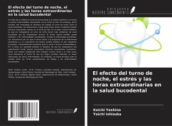 El efecto del turno de noche, el estrés y las horas extraordinarias en la salud bucodental - Yoshino, Koichi; Ishizuka, Yoichi