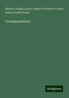 Correspondence - Cicero, Marcus Tullius; Tyrrell, Robert Yelverton; Purser, Louis Claude