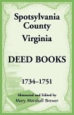 Spotsylvania County, Virginia Deed Books, 1734-1751 Spotsylvania County, Virginia Deed Books, 1734-1751