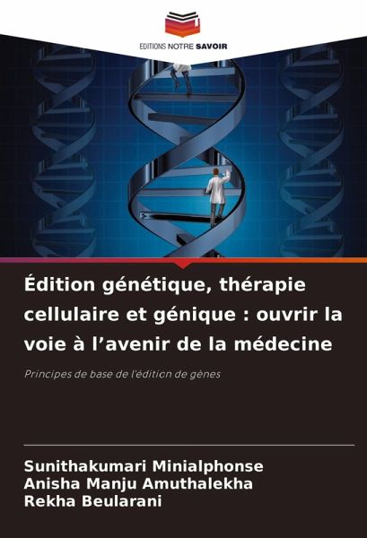 Édition génétique, thérapie cellulaire et génique : ouvrir la voie à l'avenir de la médecine
