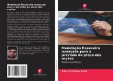 Modelação financeira avançada para a previsão do preço das acções