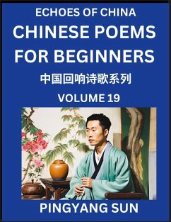 Chinese Poems for Beginners (Part 19)- Echoes of China Poetry Series, Learn Reading Chinese Poetry and Mandarin Chinese Language and Culture, Easy Lessons, Suitable of HSK Test Preparation - Sun, Pingyang