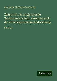 Zeitschrift für vergleichende Rechtswissenschaft, einschliesslich der ethnologischen Rechtsforschung - Recht, Akademie für Deutsches