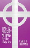 TIME IN MINISTRY MUSINGS By the Lady Rev. TIME IN MINISTRY MUSINGS By the Lady Rev.