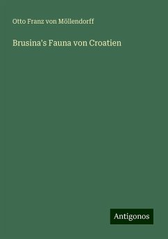 Brusina's Fauna von Croatien - Möllendorff, Otto Franz von