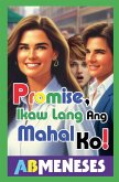 Promise, Ikaw Lang Ang Mahal Ko! Promise, Ikaw Lang Ang Mahal Ko!