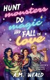Hunt Monsters, Do Magic, and Fall in Love Hunt Monsters, Do Magic, and Fall in Love