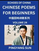 Chinese Poems for Beginners (Part 24)- Echoes of China Poetry Series, Learn Reading Chinese Poetry and Mandarin Chinese Language and Culture, Easy Lessons, Suitable of HSK Test Preparation Chinese Poems for Beginners (Part 24)- Echoes of China Poetry Series, Learn Reading Chinese Poetry and Mandarin Chinese Language and Culture, Easy Lessons, Suitable of HSK Test Preparation