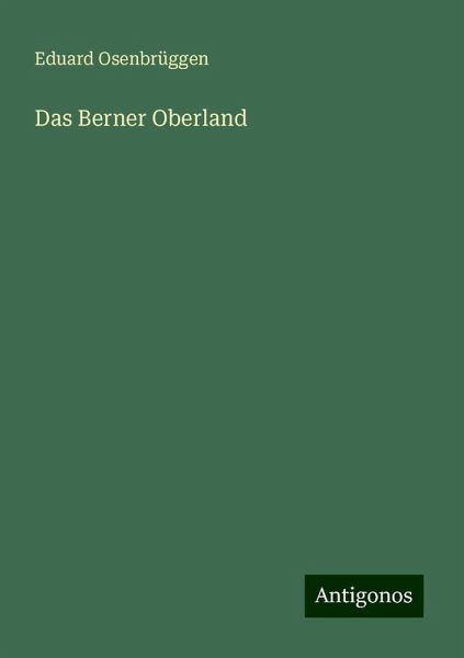 Das Berner Oberland Das Berner Oberland