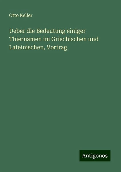 Ueber die Bedeutung einiger Thiernamen im Griechischen und Lateinischen, Vortrag