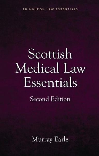 Scottish Medical Law Essentials, 2nd edition Scottish Medical Law Essentials, 2nd edition