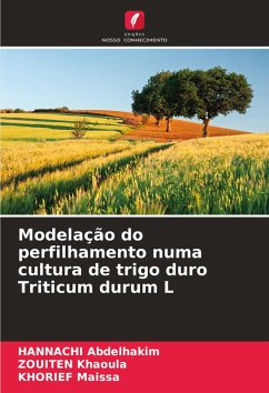 Modelação do perfilhamento numa cultura de trigo duro Triticum durum L - Abdelhakim, HANNACHI;khaoula, ZOUITEN;maissa, KHORIEF