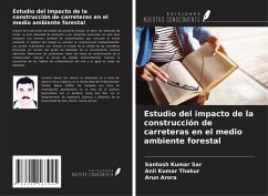 Estudio del impacto de la construcción de carreteras en el medio ambiente forestal - Sar, Santosh Kumar; Kumar Thakur, Anil; Arora, Arun