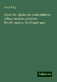 Ueber den Gneiss des nordoestlichen Schwarzwaldes und seine Beziehungen zu den Erzgaengen Ueber den Gneiss des nordoestlichen Schwarzwaldes und seine Beziehungen zu den Erzgaengen