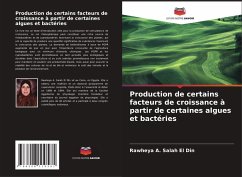 Production de certains facteurs de croissance à partir de certaines algues et bactéries - A. Salah El Din, Rawheya