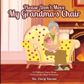 Please Don't Move My Grandma's Chair Please Don't Move My Grandma's Chair
