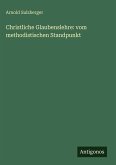 Christliche Glaubenslehre: vom methodistischen Standpunkt Christliche Glaubenslehre: vom methodistischen Standpunkt