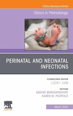 Perinatal and Neonatal Infections, An Issue of Clinics in Perinatology - Mukhopadhyay, Sagor