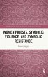 Women Priests, Symbolic Violence, and... - Bild 1