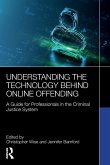 Understanding the Technology Behind Online Offending Understanding the Technology Behind Online Offending