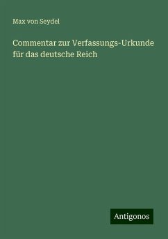 Commentar zur Verfassungs-Urkunde für das deutsche Reich - Seydel, Max Von