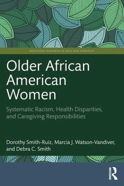 Older African American Women - Smith-Ruiz, Dorothy (University of North Carolina at Charlotte, USA); Watson-Vandiver, Marcia J. (Towson University, USA); Smith, Debra C. (University of North Carolina at Charlotte, USA)