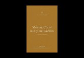 Sharing Christ in Joy and Sorrow Sharing Christ in Joy and Sorrow