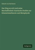 Das Ding an sich und seine Beschaffenheit: Kantische Studien zur Erkenntnisstheorie und Metaphysik