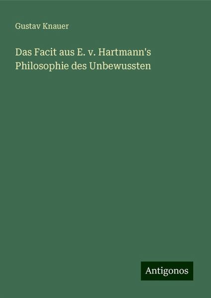 Das Facit aus E. v. Hartmann's Philosophie des Unbewussten