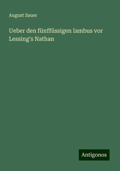 Ueber den fünffüssigen Iambus vor Lessing's Nathan