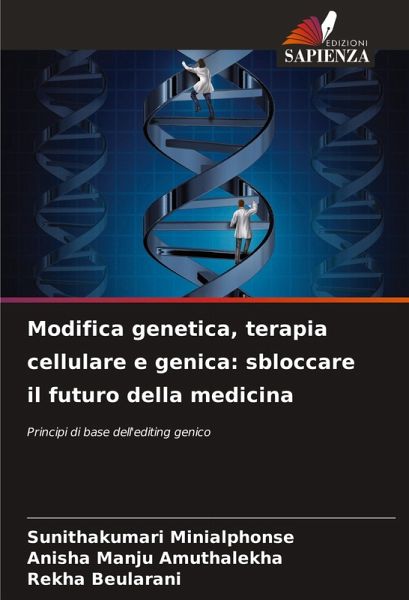 Modifica genetica, terapia cellulare e genica: sbloccare il futuro della medicina