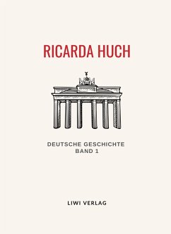 Ricarda Huch: Deutsche Geschichte. Band 1. Vollständige Neuausgabe - Huch, Ricarda