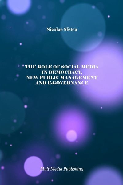The Role of Social Media in Democracy, New Public Management and e-Governance The Role of Social Media in Democracy, New Public Management and e-Governance