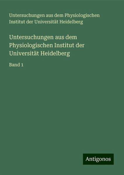Untersuchungen aus dem Physiologischen Institut der Universität Heidelberg