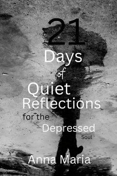 21 Days of Quiet Reflections for the Depressed Soul - Anna Maria