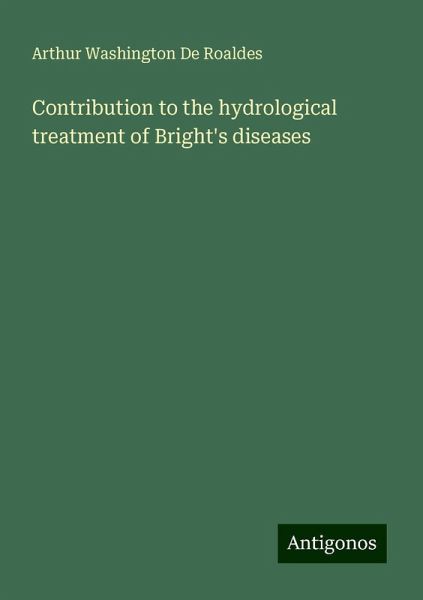 Contribution to the hydrological treatment of Bright's diseases Contribution to the hydrological treatment of Bright's diseases