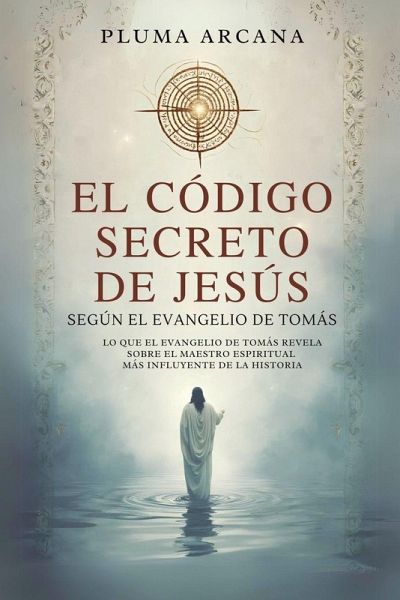 El Código Secreto De Jesús - Según El Evangelio De Tomás El Código Secreto De Jesús - Según El Evangelio De Tomás