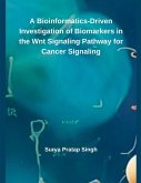 A Bioinformatics-Driven Investigation of Biomarkers in the Wnt Signaling Pathway for Cancer Signaling A Bioinformatics-Driven Investigation of Biomarkers in the Wnt Signaling Pathway for Cancer Signaling