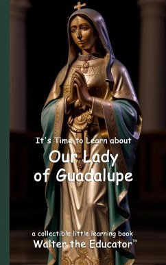 Cover It's Time to Learn about Our Lady of Guadalupe