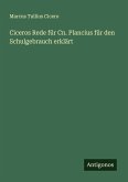 Ciceros Rede für Cn. Plancius für den Schulgebrauch erklärt Ciceros Rede für Cn. Plancius für den Schulgebrauch erklärt