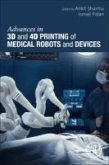Advances in 3D and 4D Printing of Medical Robots and Devices Advances in 3D and 4D Printing of Medical Robots and Devices
