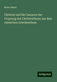 Christus und die Caesaren der Ursprung des Christenthums aus dem römischen Griechenthum