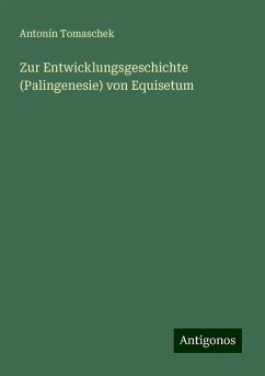 Zur Entwicklungsgeschichte (Palingenesie) von Equisetum - Tomaschek, Antonín