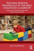 Teaching Reading Organically in the Early Childhood Classroom Teaching Reading Organically in the Early Childhood Classroom