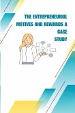 The Entrepreneurial Motives And Rewards A Case Study