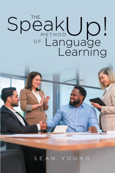 The Speak Up! Method of Language Learning The Speak Up! Method of Language Learning