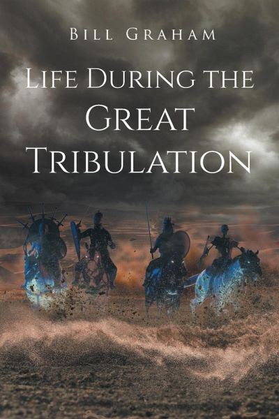 Life During the Great Tribulation Life During the Great Tribulation